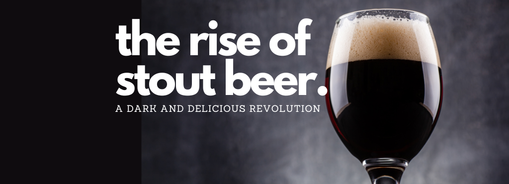 The Rise of Stout Beer: A Dark and Delicious Revolution