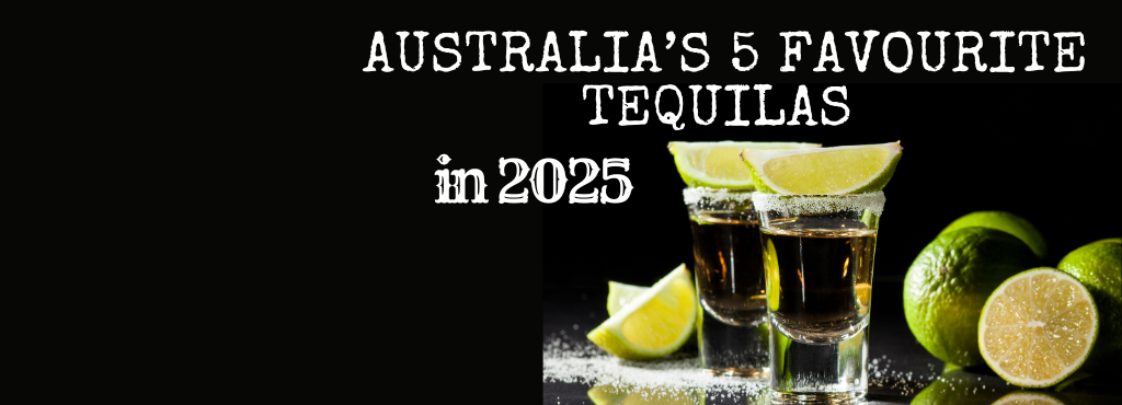 Raising the Glass: Australia’s 5 Favourite Tequilas in 2025
