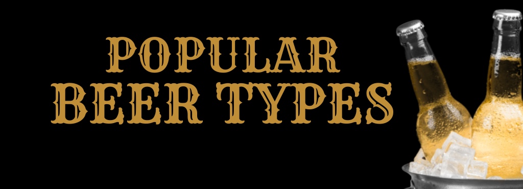 7 Popular Types of Beer From Around the Globe
