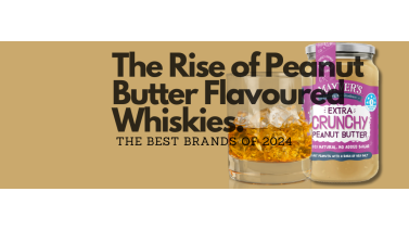 The Rise of Peanut Butter Flavoured Whiskies: The Best Brands of 2024