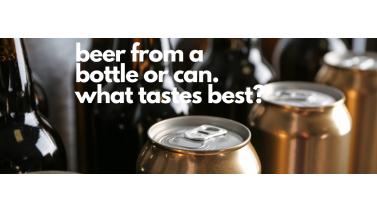 Does Beer Taste Better From A Bottle Or A Can?